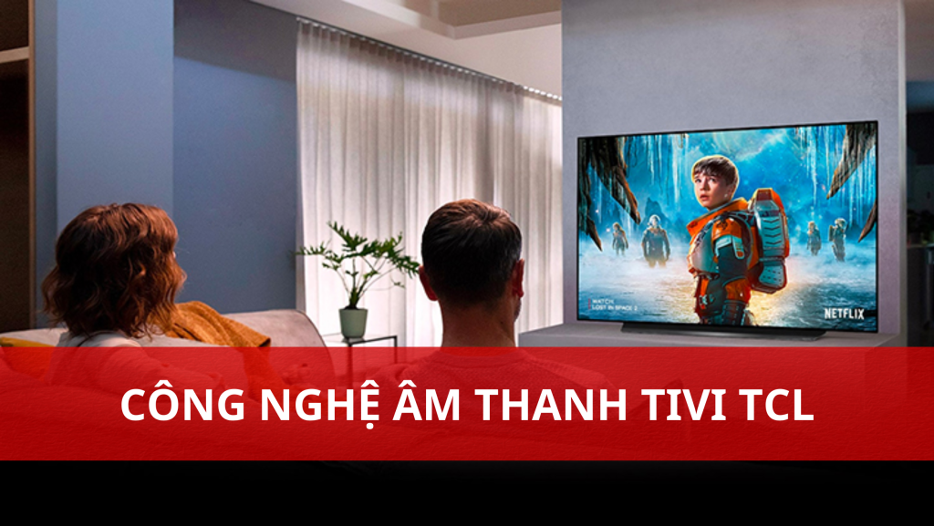 Công nghệ âm thanh trên Tivi TCL Mua ngay tại Điện máy Viên Điều (26.1 x 26.1 inch) (9)