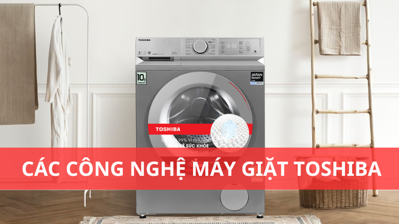 Các công nghệ nổi bật trên máy giặt Toshiba CÁC CÔNG NGHỆ MÁY GIẶT TOSHIBA