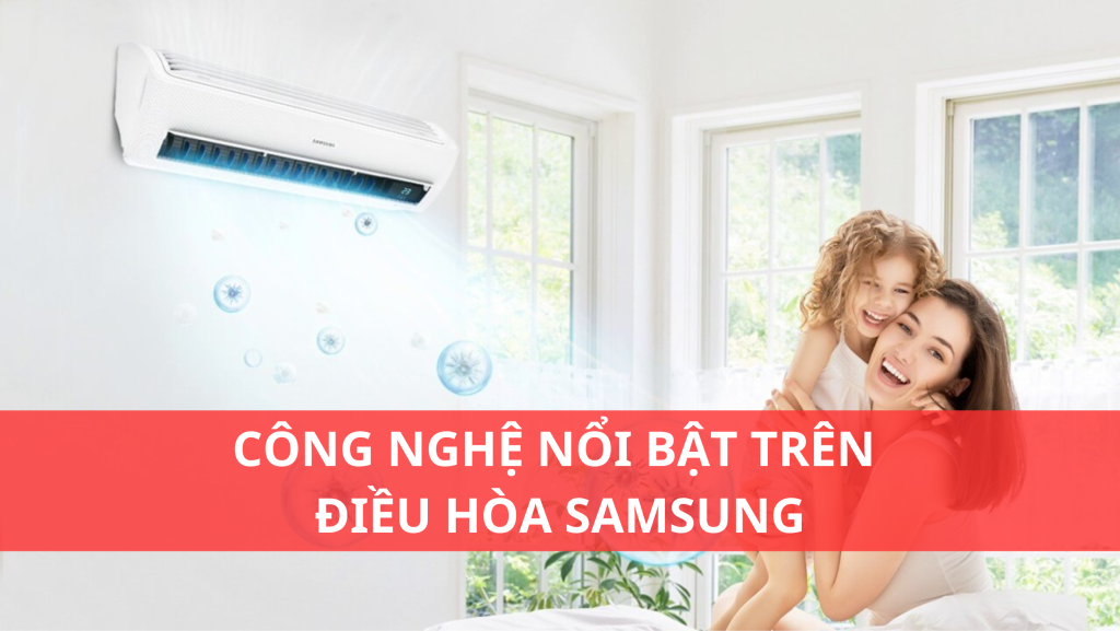 Công nghệ nổi bật trên điều hòa Samsung công nghệ nổi bật trên điều hòa samsung