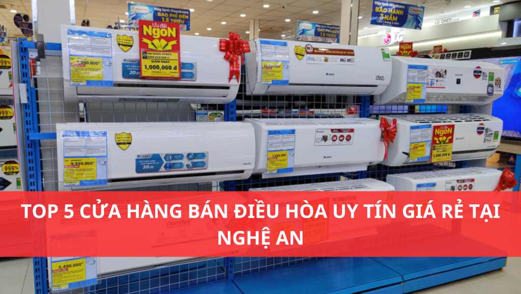 Top 5 Cửa Hàng Bán Điều Hòa Uy Tín Giá Rẻ Tại Nghệ An top 5 cửa hàng bán điều hòa