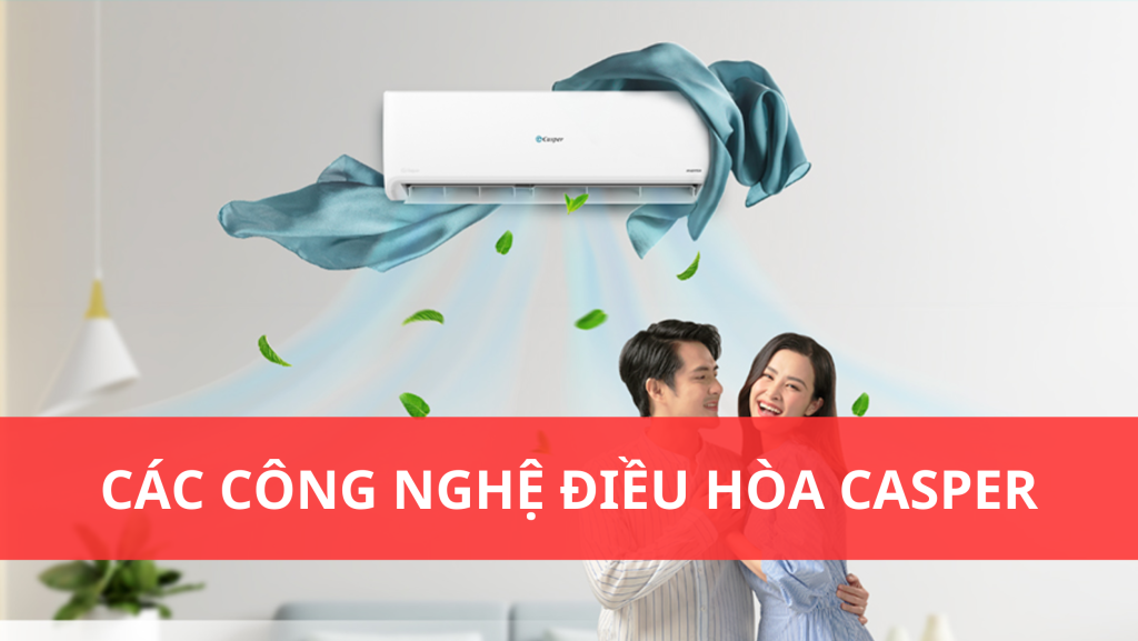 Các công nghệ điều hòa Casper các công nghệ điều hòa casper