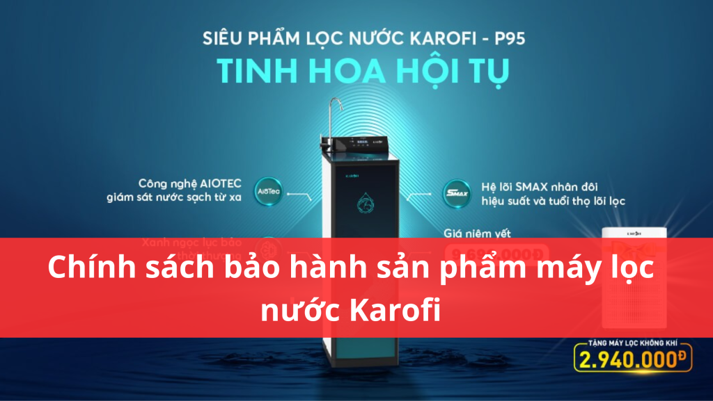 Chính sách bảo hành sản phẩm máy lọc nước Karofi